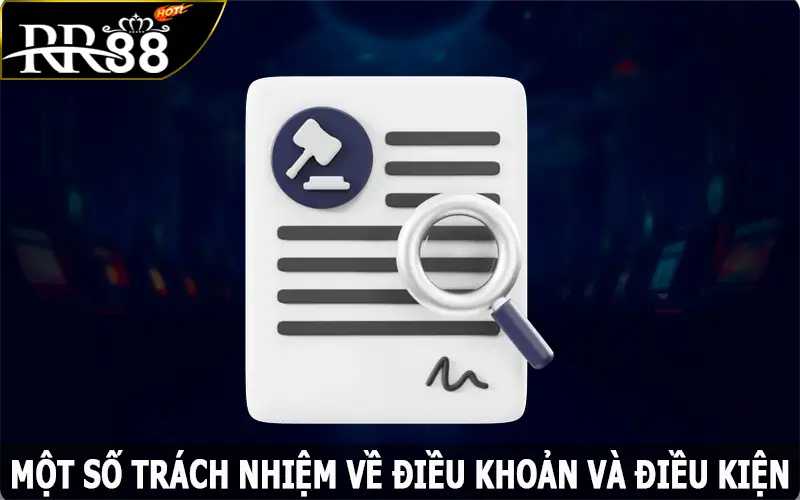 Một số trách nhiệm về điều khoản và điều kiện tại RR88