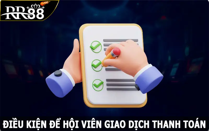 Điều kiện để hội viên giao dịch thanh toán ở RR88