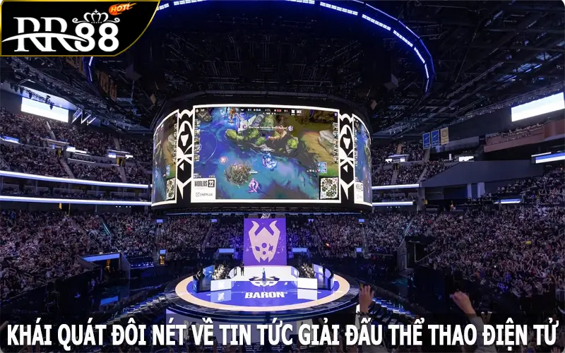 Khái quát đôi nét về tin tức giải đấu Esports