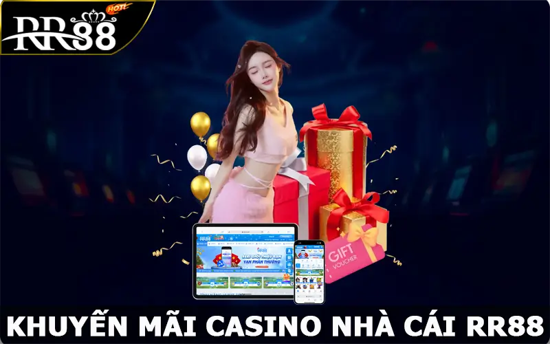 Khuyến Mãi Casino RR88 – Ưu Đãi Ngập Tràn Cực Hấp Dẫn