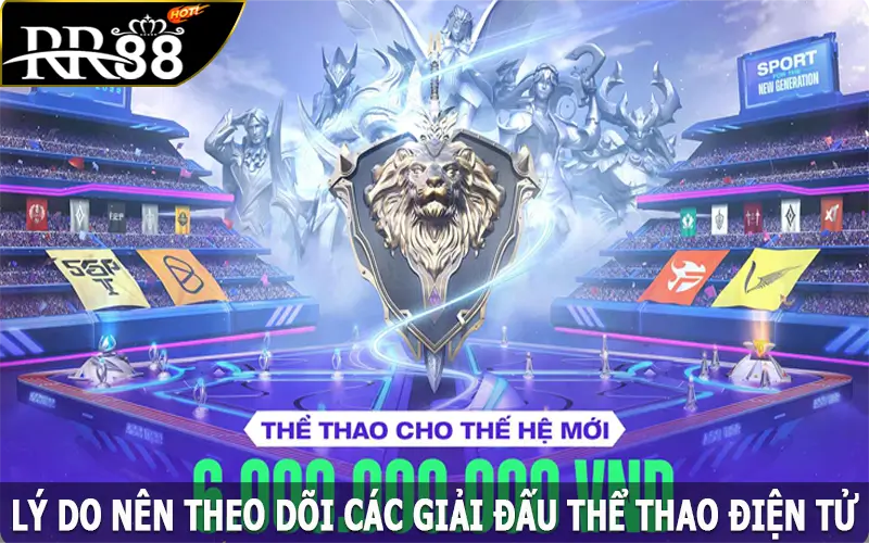 Lý do nên theo dõi các giải đấu Esports nổi bật nhất tại RR88