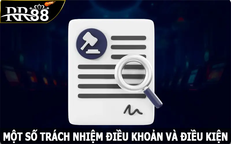 Một số trách nhiệm điều khoản và điều kiện