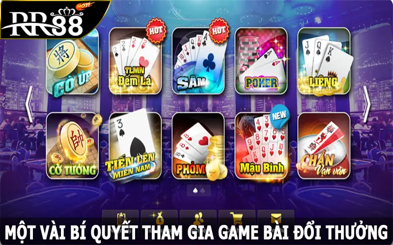 Một vài bí quyết tham gia game bài đổi thưởng RR88 của cao thủ