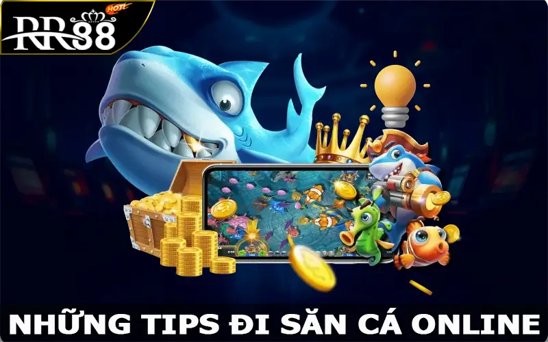 Những tips đi săn cá online hay nhất không nên bỏ lỡ