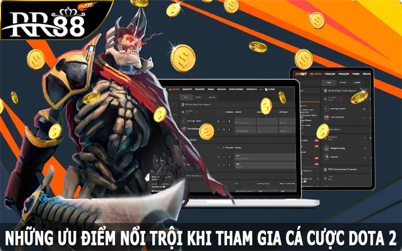 Những ưu điểm nổi trội khi tham gia cá cược Dota 2 tại RR88