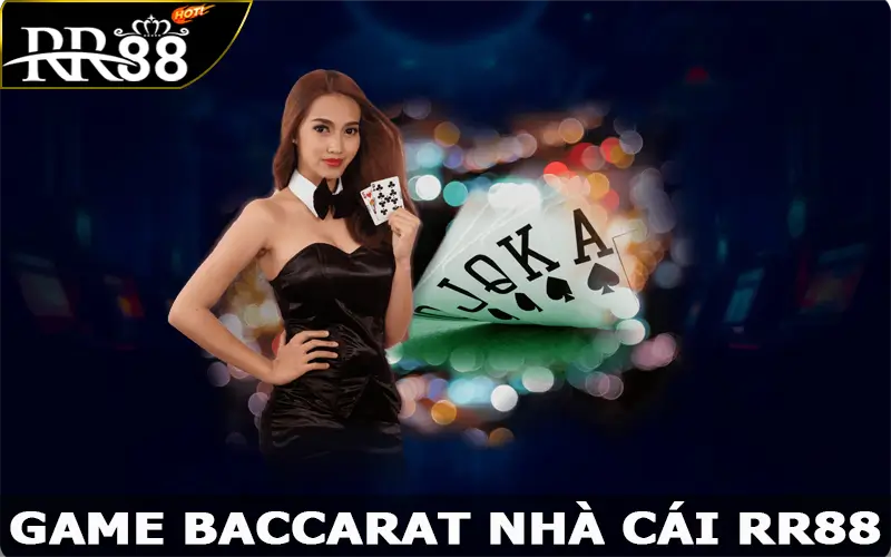 Baccarat – Cá Cược Thú Vị Với Mức Thưởng Lớn Tại RR88