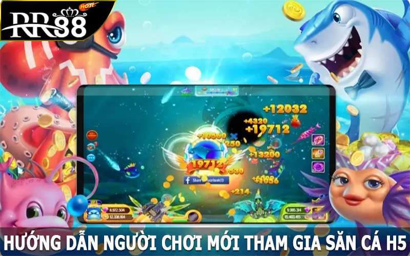 Hướng dẫn người chơi mới tham gia săn cá H5 trên nền tảng RR88