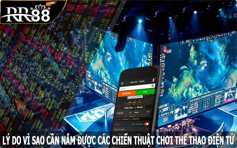 Lý do vì sao cần nắm được các chiến thuật chơi esports?