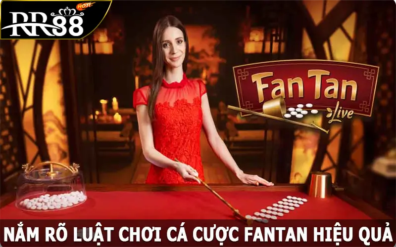 Nắm rõ luật chơi cá cược Fantan hiệu quả, an toàn