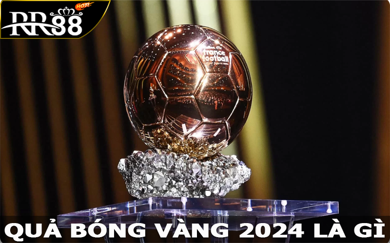 Quả bóng vàng 2024 là gì?