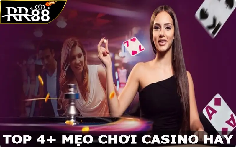 Top 4+ mẹo chơi casino hay nên bỏ túi