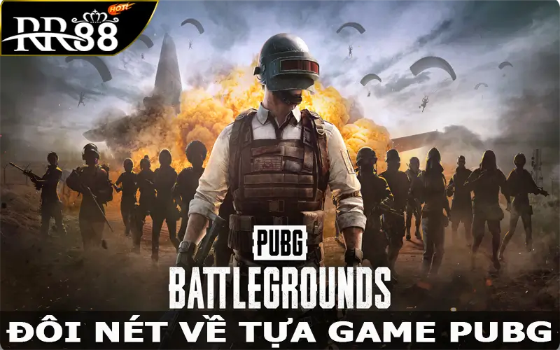 Đôi nét về tựa game PUBG