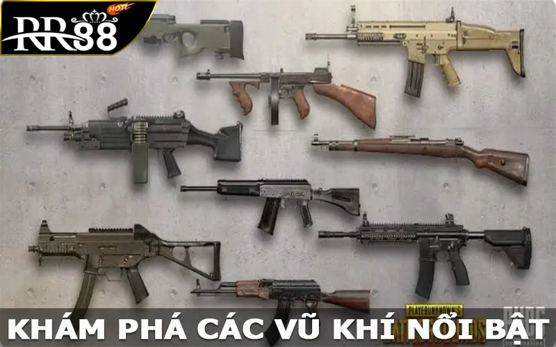 Khám phá các vũ khí nổi bật