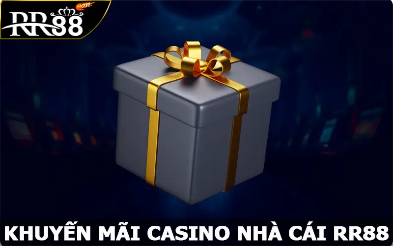 Khuyến Mãi Casino RR88 – Khuyến Mãi Cực Khủng Dành Riêng Cho Hội Viên