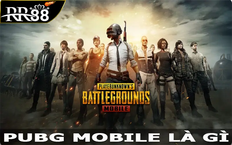 PUBG Mobile là gì?